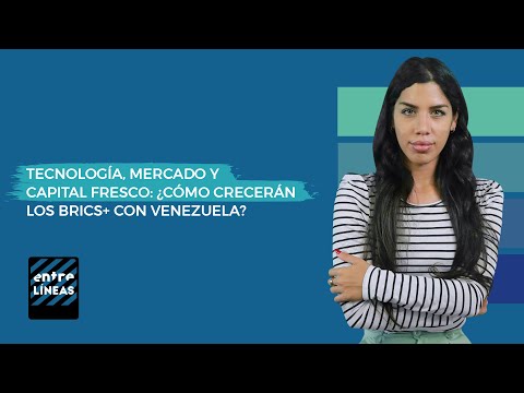 Tecnología, mercado y capital fresco: ¿Cómo crecerán los Brics+ con Venezuela?