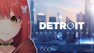 〖 Detroit: Become Human 〗 完全初見❕おすすめしてもらった超名作ゲーム🌟 〖 心白てと / ネオポルテ 〗