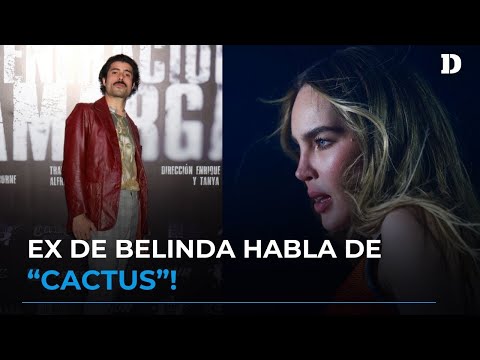 Exnovio de Belinda opina sobre la canción “Cactus” | El Diario