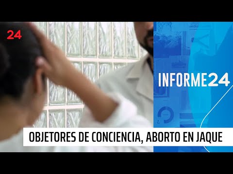 Informe 24: Objetores de conciencia, aborto en jaque | 24 Horas TVN Chile