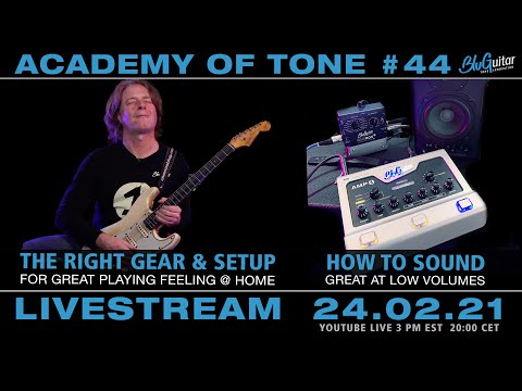 Academy of Tone #44 "how to sound great at low volumes +  right gear & setup for home"