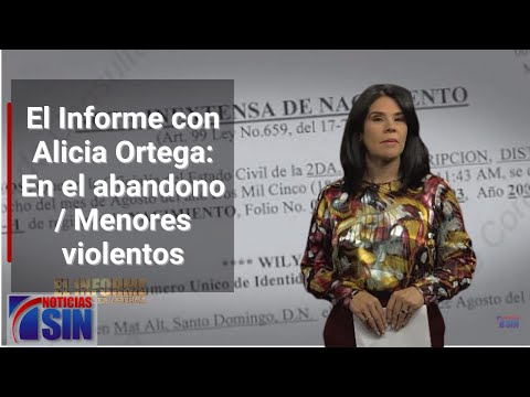 EN VIVO 4/9/2023 #ElInforme con Alicia Ortega: En el abandono / Menores violentos