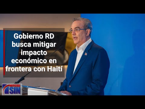 Gobierno RD busca mitigar impacto económico en frontera con Haití