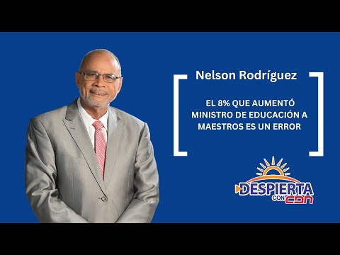 Nelson Rodríguez: El 8% que aumentó ministro de Educación a maestros es un error
