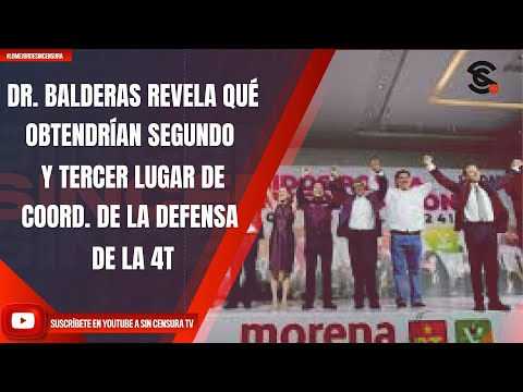 DR. BALDERAS REVELA QUÉ OBTENDRÍAN SEGUNDO Y TERCER LUGAR DE COORD. DE LA DEFENSA DE LA 4T