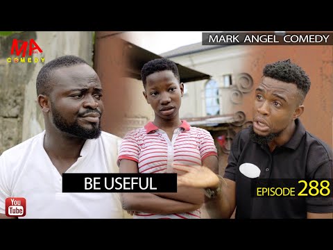 BE USEFUL (Mark Angel Comedy) (Episode 288)
