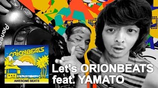 ORIONBEATSuLet's ORIONBEATS feat.YAMATOv