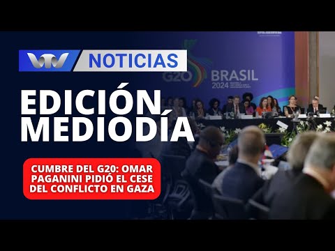 Edición Mediodía 22/02 | Cumbre del G20: Omar Paganini pidió el cese del conflicto en Gaza