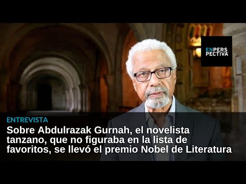 Sobre Abdulrazak Gurnah, el novelista tanzano que se llevó el premio Nobel de Literatura