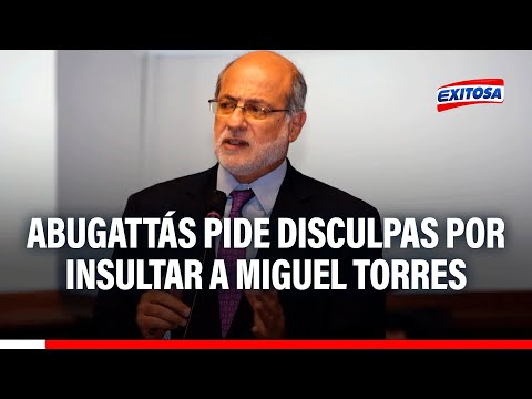 Daniel Abugattás pide disculpas por insultar a vocero de Fuerza Popular Miguel Torres