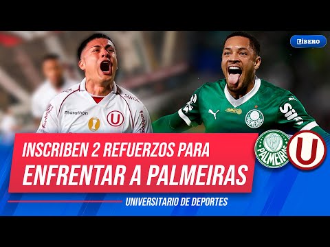 UNIVERSITARIO sorprende al INSCRIBIR a 2 REFUERZOS para la COPA LIBERTADORES | Líbero