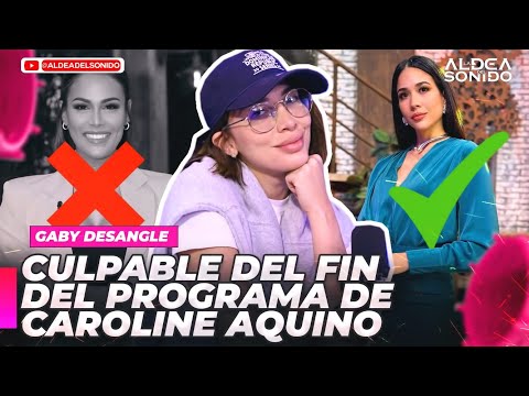 GABY DESANGLE: CULPABLE DEL FIN DEL PROGRAMA DE CAROLINE AQUINO