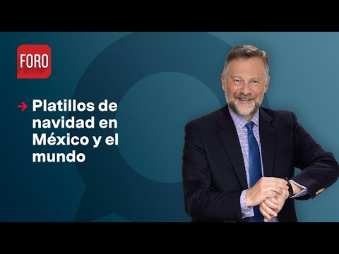 Platillos de navidad; ¿Qué se come en México y el mundo?/ Es la Hora de Opinar - 8 de Diciembre 2023