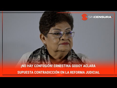 ¡NO HAY CONFUSIO?N! #ErnestinaGodoy aclara supuesta contradiccio?n en la #ReformaJudicial