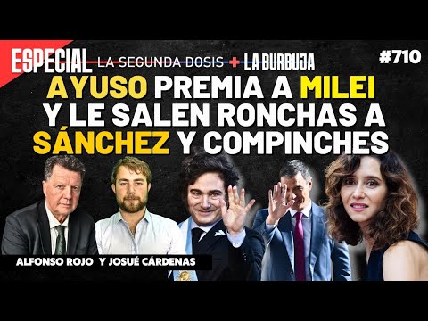 AYUSO PREMIA A MILEI Y LE SALEN RONCHAS A SÁNCHEZ Y COMPINCHES