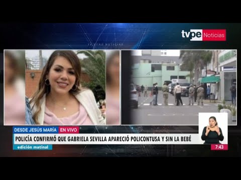 Gabriela Sevilla: joven embarazada apareció policontusa y sin su bebé, informó la Policía