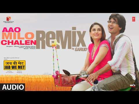 Aao Milo Chalen Remix | Jab We Met | Shahid Kapoor,Kareena Kapoor | Pritam, Shaan | GARUD