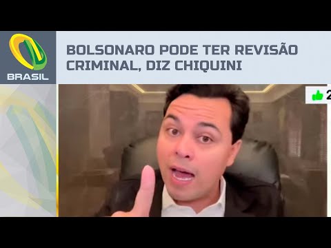 Chiquini: Defesa de Bolsonaro pode pedir revisão criminal após trânsito em julgado