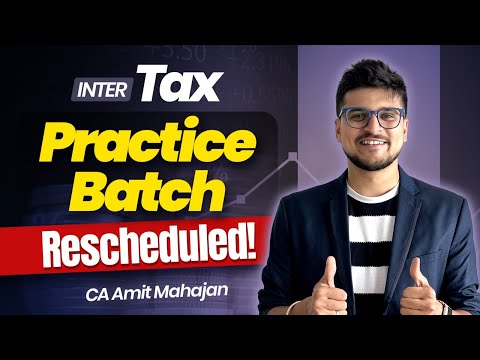 Tax Practice Batch Rescheduled | Inter | CA Amit Mahajan