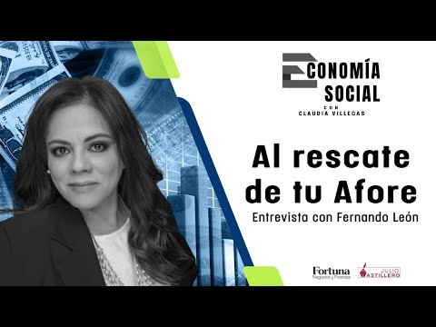 #EconomíaSocial | Al rescate de tu afore. Entrevista con Fernando León