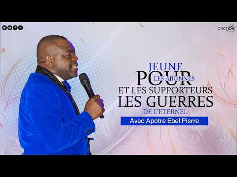 JEÛNE L'ÉCOLE DES GRANDS POUR LES ABONNÉS ET LES SUPPORTEURS LES GUERRES DE L’ETERNEL avec A. EBEL P