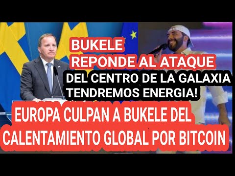 SUECIA Y EUROPA CULPAN A BUKELE DEL CAMBIO CLIMATICO POR USO DE BITCOIN!