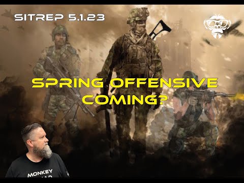SITREP 5.1.23 - Spring Offensive Coming?