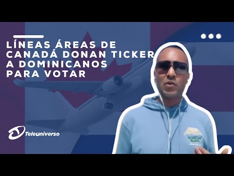 Líneas áreas de Canadá donan ticker para dominicanos que desean venir a votar