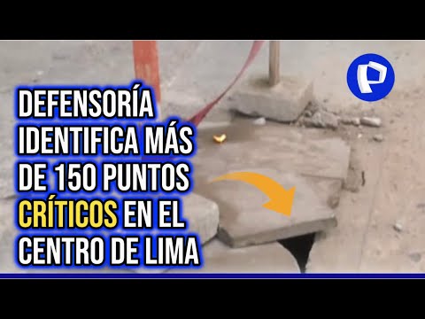 Defensoría identifica más de 150 puntos críticos que afectan a transeúntes en el centro de Lima