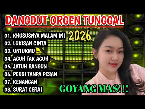 ALBUM DANGDUT ORGEN TUNGGAL 2026 - DANGDUT PILIHAN TERBAIK BIKIN GOYANG