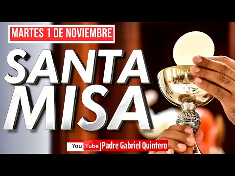 Santa Misa de hoy martes 1 de noviembre de 2022 | EN VIVO | Padre Gabriel Quintero Eucaristía de Hoy