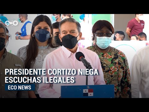Presidente Cortizo niega escuchas ilegales | Eco News