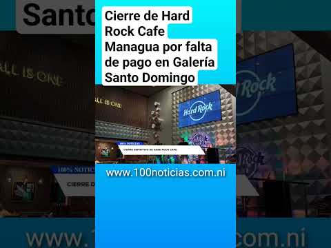 ¿Por qué el cierre de Hard Rock Cafe Managua?  y su relación con Galerías Santo Domingo
