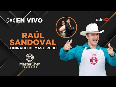 Raúl Sandoval, eliminado de MasterChef Celebrity, nos cuenta todo sobre su salida