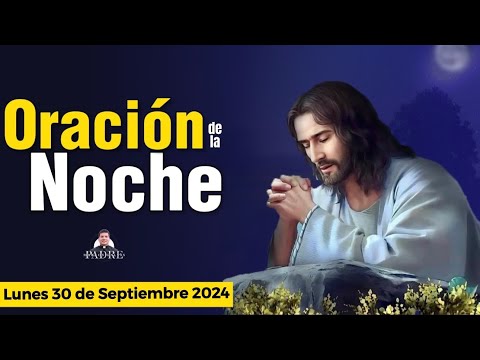 Oración de la Noche   Lunes 30 de Septiembre 2024 - Padre Marcos Galvis | Oraciones a Dios