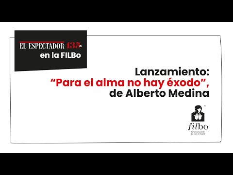 Lanzamiento: “Para el alma no hay éxodo”, de Alberto Medina | El Espectador