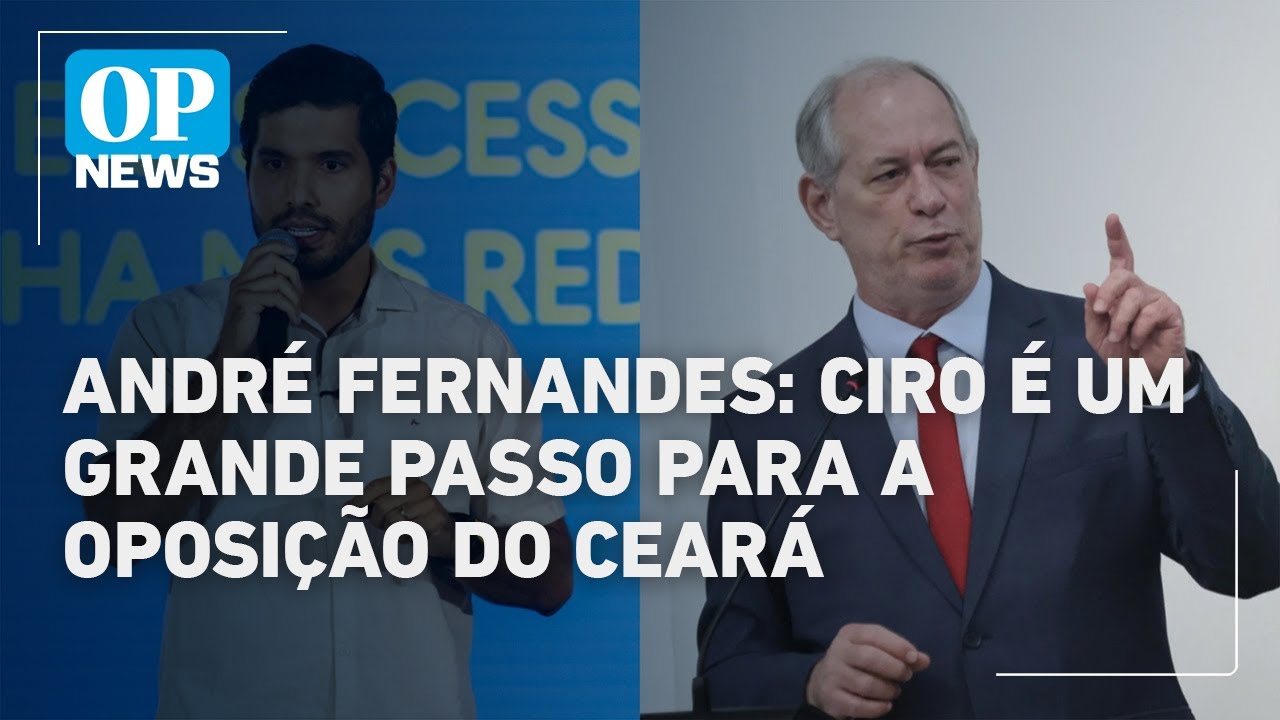 Retorno de Ciro ao PSDB é um “grande passo” para a oposição no CE, avalia André Fernandes | OP News