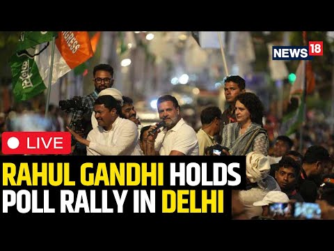 Congress Rally In Delhi LIVE | Rahul Gandhi's Poll Rally In Delhi | Lok Sabha Elections 2024 | N18L