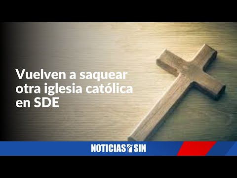 Vuelven a saquear otra iglesia católica en SDE