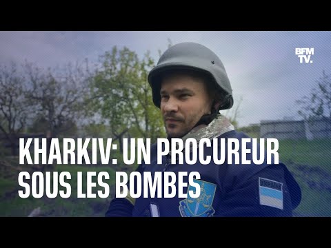 Kharkiv: un procureur sous les bombes