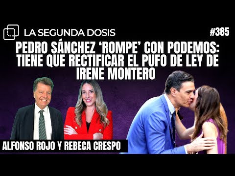 SÁNCHEZ ‘ROMPE’ CON PODEMOS ?: tiene que rectificar el pufo de ley de  IRENE MONTERO