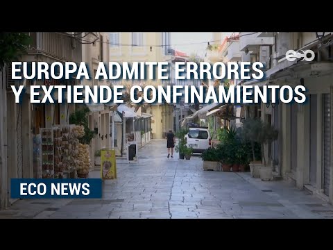 Europa admite errores y extiende confinamientos | ECO News