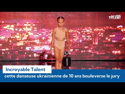 La France a un incroyable talent 2022 : cette danseuse ukrainienne de 10 ans bouleverse le jury