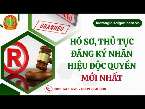 HỒ SƠ, THỦ TỤC ĐĂNG KÝ NHÃN HIỆU ĐỘC QUYỀN MỚI NHẤT