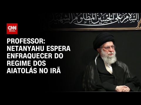 ​Professor: Netanyahu espera enfraquecer do regime dos aiatolás no Irã | AGORA CNN