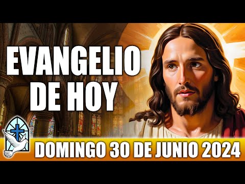 Evangelio De Hoy DOMINGO 30 De JUNIO 2024 ORACION Y REFLEXION Santo Evangelio Del Día De Hoy