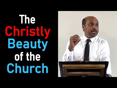 The Christly Beauty of the Church - Pastor Romesh Prakashpalan Sermon