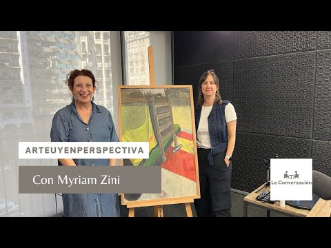 #ArteUyEnPerspectiva Myriam Zini en La Conversación