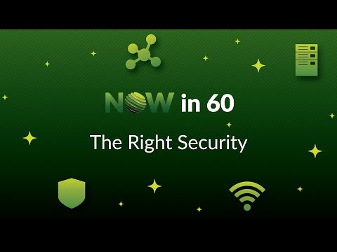 NOW in 60: Smart, Scalable Zero Trust Security