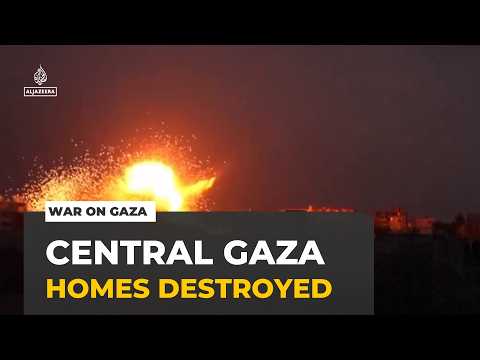 Israel's assault on Gaza: Homes and neighbourhoods targeted in central Gaza